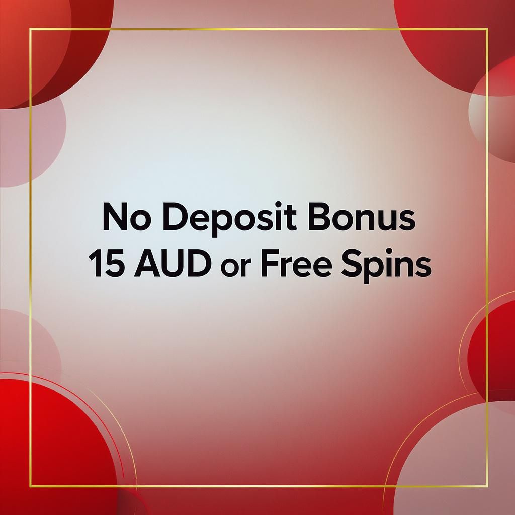 No Deposit Bonus 15 AUD or Free Spins